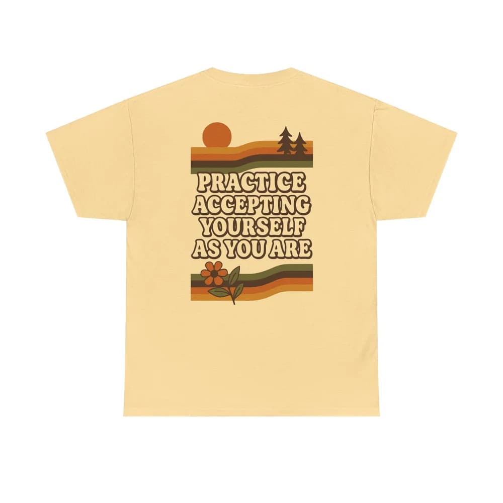 "Practice Accepting Yourself As You Are" Unisex Classic T-Shirt